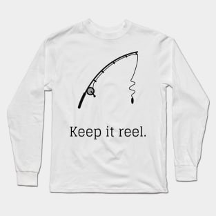 Keep it reel. Long Sleeve T-Shirt